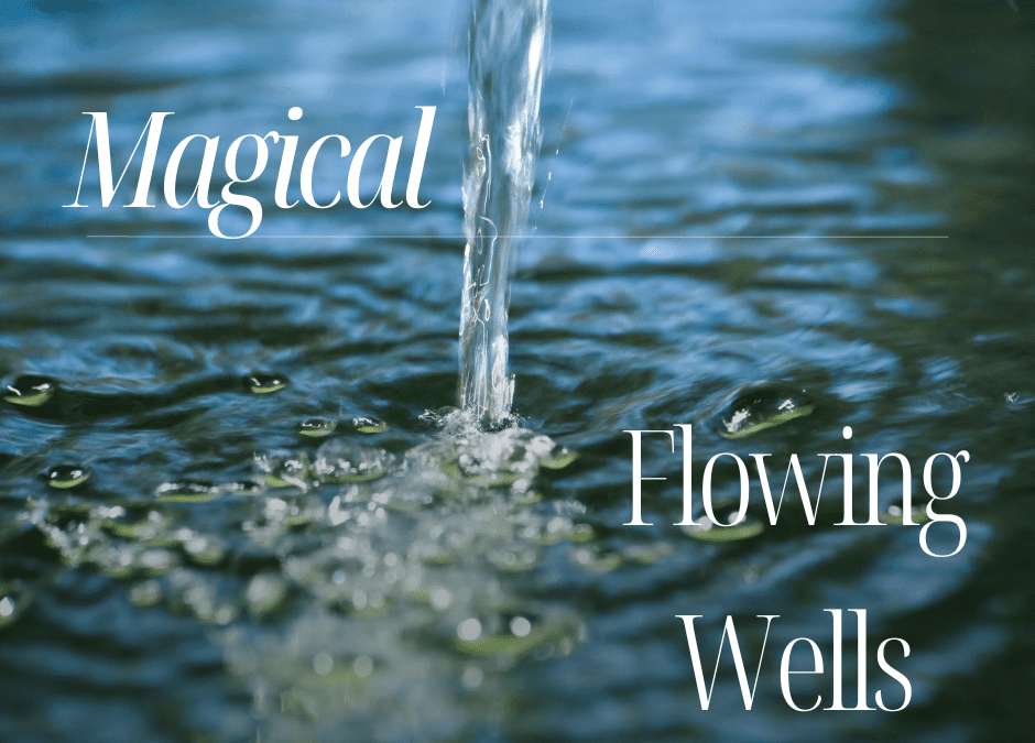 Magical Flowing Wells